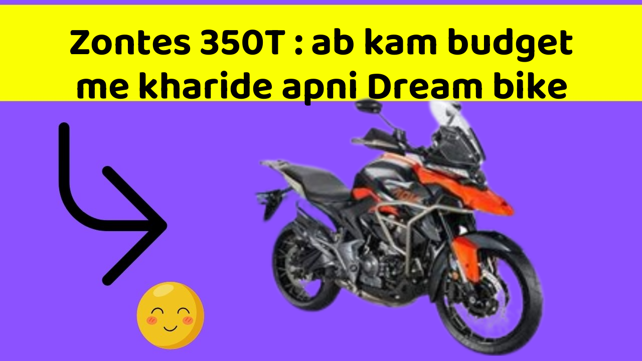 Zontes 350T : ab kam budget me kharide apni Dream bike